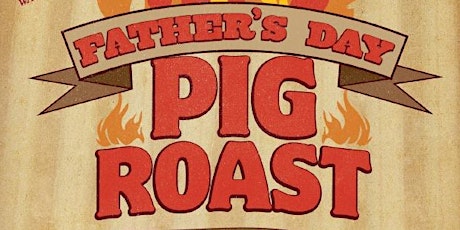 Pig Roast and Toast to Dads! primary image