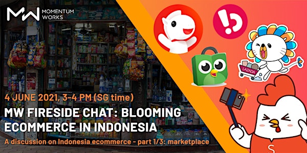 MW Fireside Chat: Blooming Ecommerce  in Indonesia - part1/3: Marketplace