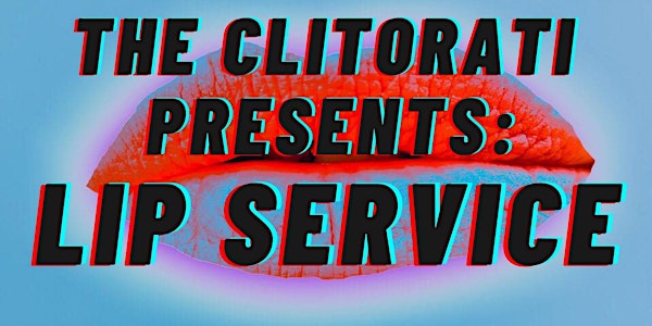 The Clitorati Presents: Lip Service
