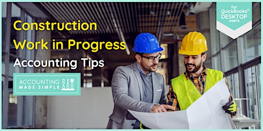 Construction Work in Progress for Users of QuickBooks Desktop Software