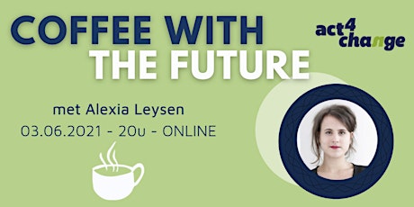 Primaire afbeelding van Coffee with the Future: Alexia Leysen