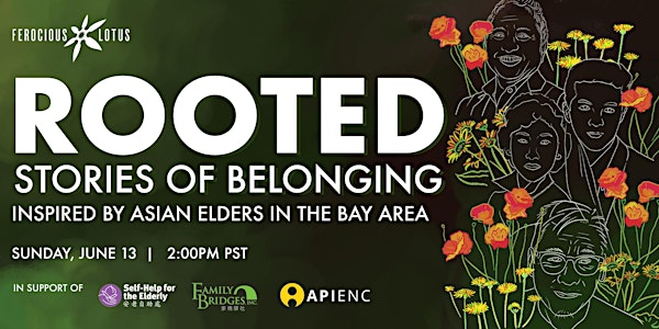 Rooted: Stories of Belonging by API Elders / Ferocious Lotus Theatre Co