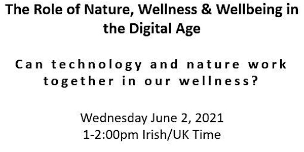 The Role of Nature, Wellness & Wellbeing in the Digital Age