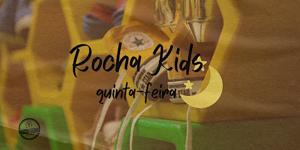 Rocha Kids - QUINTA-FEIRA