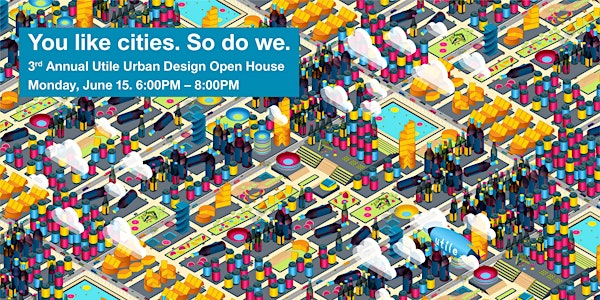 Utile's 3rd Annual Urban Design Open House