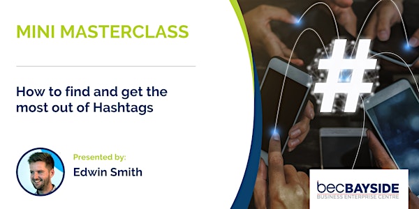 MINI MASTERCLASS - How to find and get the most out of Hashtags