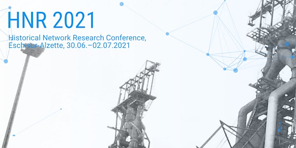 Historical Network Research conference 2021 (30 June-2 July 2021)