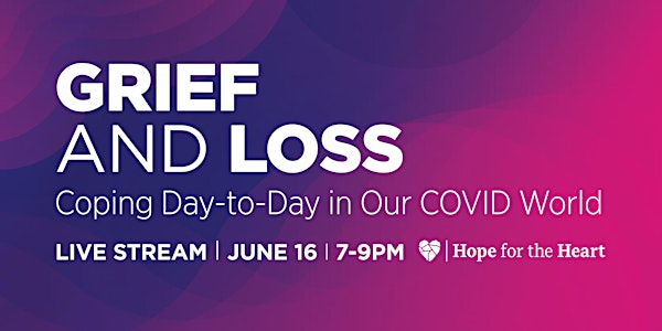 GRIEF AND LOSS:  Coping Day-to-Day in Our COVID World