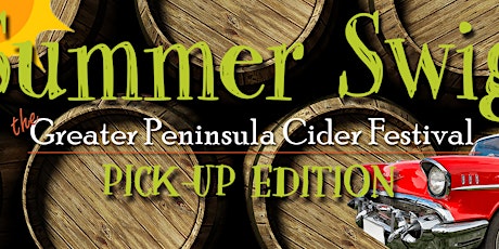 Hauptbild für SUMMER SWIG:Pick-Up Edition - Greater Peninsula Cider Festival