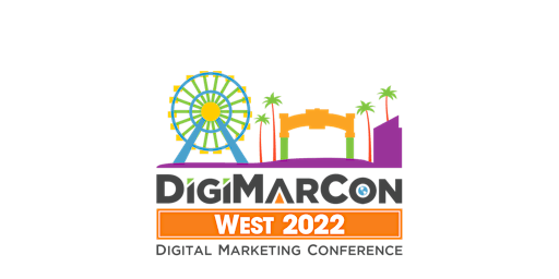 DigiMarCon West 2022 - Digital Marketing, Media & Advertising Conference