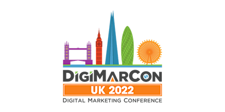 DigiMarCon UK 2022 - Digital Marketing, Media & Advertising Conference