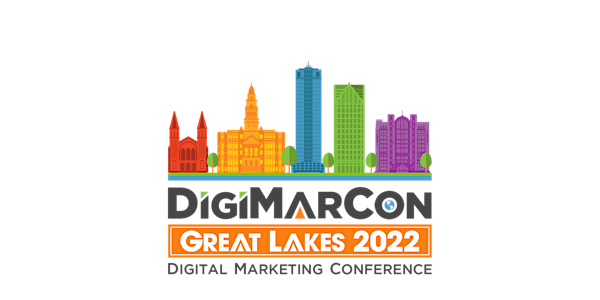 DigiMarCon Great Lakes 2022 - Digital Marketing Conference & Exhibition
