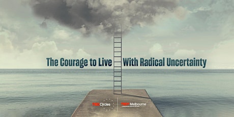 TEDxMelbourne Circle: The courage to live with radical uncertainty primary image