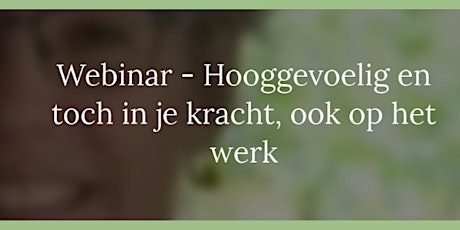 Primaire afbeelding van Webinar: hooggevoelig en toch in je kracht, ook op het werk