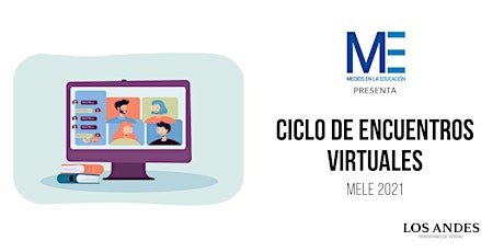 Ciclo de Encuentros Virtuales de Medios en la Educación 2021