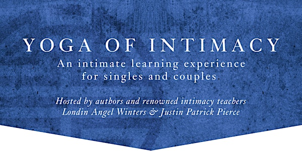 Yoga of Intimacy, Coed Weekend Intensive (SOLD OUT! Waitlist available)