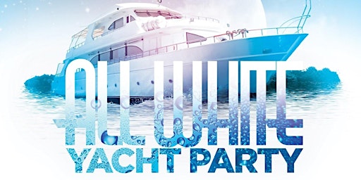 Miami Fl All White Yacht Party Events Eventbrite