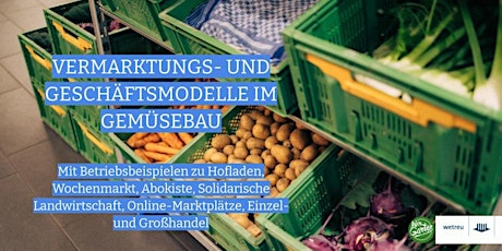 Vermarktungs- und Geschäftsmodelle im Gemüsebau