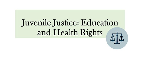 Juvenile Justice:  Education and Health Care Rights