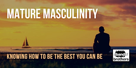 Mature Masculinity: Knowing How to Be the Best You Can Be (abandofbrothers) primary image