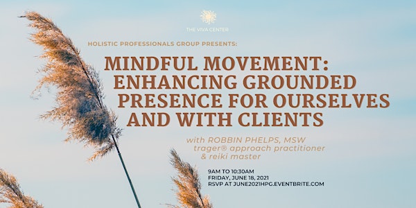 Mindful Movement: Enhancing Grounded Presence for Ourselves & With Clients