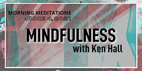 Morning Meditations: Mindfulness With Ken Hall primary image
