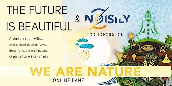 We Are Nature LIVE with guests speakers