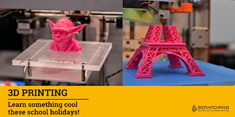 Let's Learn 3D Printing: SCRATCHPAD Holiday Programme tickets