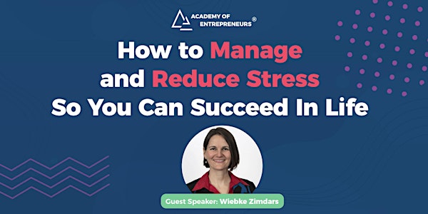 How to Manage and Reduce Stress So You Can Succeed in Life