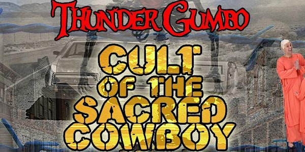 Thunder Gumbo XXVIII: Cult of the Sacred Cowboy