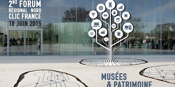 2ème Forum régional Nord « Musées et patrimoine à l’heure numérique » au Louvre Lens
