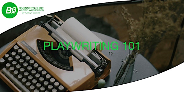 Playwriting 101 - 8 Week ONLINE Course