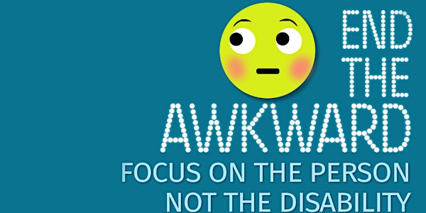 End the Awkward: Focus on the Person, Not the Disability - Business Registr...