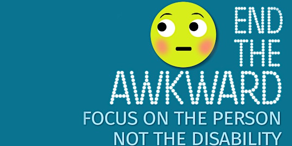 End the Awkward: Focus on the Person, Not the Disability - Business Registration