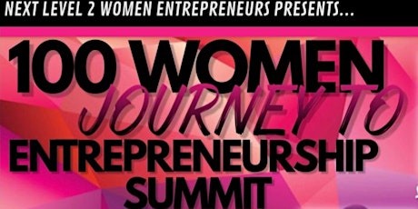 100 Women Journey To Entrepreneurship Summit primary image