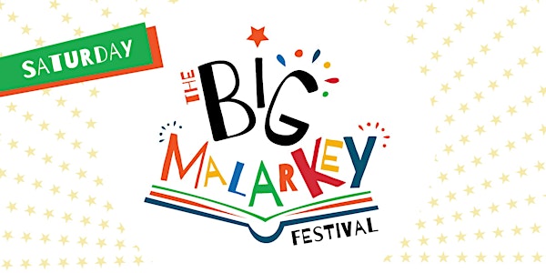 THE BIG MALARKEY FESTIVAL // SATURDAY 26 JUNE 2021
