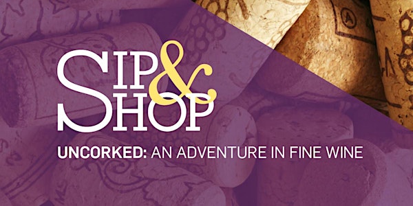 Sip & Shop Uncorked: An Adventure in Fine Wine