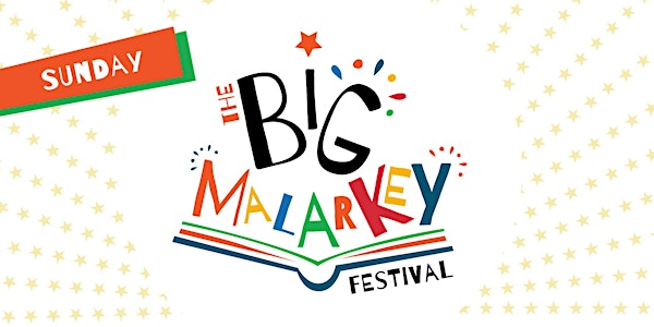 THE BIG MALARKEY FESTIVAL // SUNDAY 27 JUNE 2021