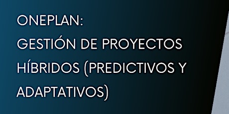 Imagen principal de Webinar: Gestión de Proyectos Híbridos con OnePlan