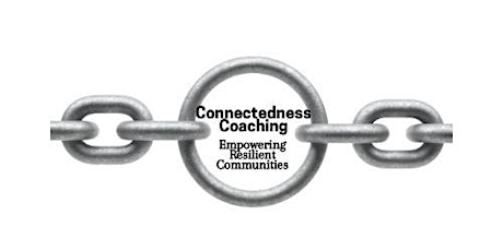 Connectedness Coaching - Empowering Resilient Communities (Open Invite)