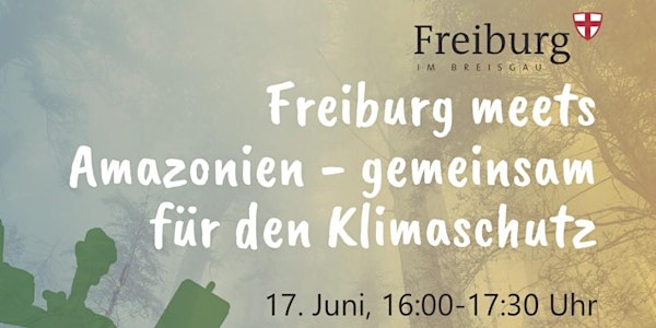Freiburg meets Amazonien - gemeinsam für den Klimaschutz