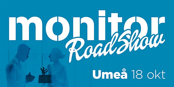 Monitor Roadshow Norra Sverige – Umeå 2021