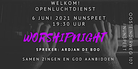 Worshipnight Nunspeet 6 juni 2021 & Ardjan de Boo