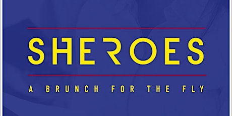 SHEROES - A Brunch for the Fly