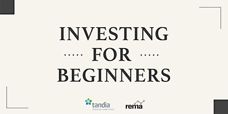 Investing for Beginners: Presented by Tandia Financial Credit Union primary image