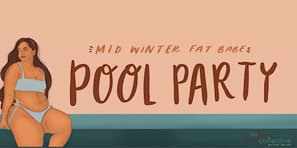 WINTER CHILL: Mid-Winter Fat Babe Pool Party