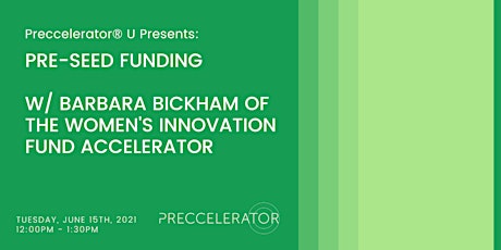 Preccelerator U Presents: Pre-Seed Funding w/ Barbara  Bickham primary image