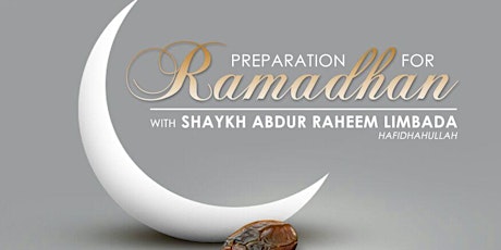 Preparation for Ramadhan: Shaykh Abdur Raheem Limbada primary image