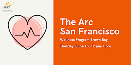 The Arc SF's Wellness Program Brown Bag primary image