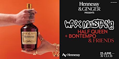 Hennessy & Ginger Presents Wax Mustang, Half Queen, Bontempo and Friends primary image